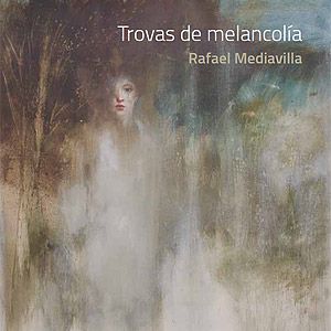 Exposición - Trovas de melancolía - Rafael Mediavilla