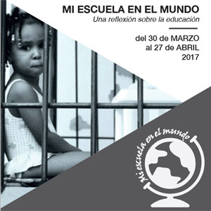 Exposición - MI ESCUELA EN EL MUNDO - Una reflexión sobre la educación
