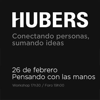 HUBERS<br>pensando con las manos