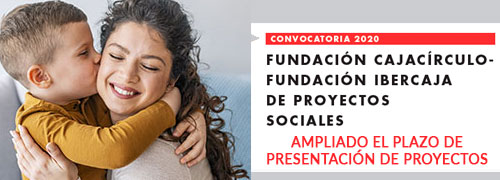 Convocatoria 2020 Fundación Cajacírculo -Fundación Ibercaja de Proyectos Sociales